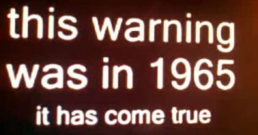 In 1965 an unforgettable warning was broadcast for all to hear: 54 years later, it’s sadly come true