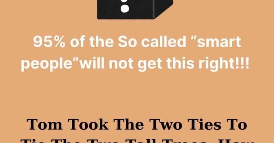 95% of the So called “smart people”will not get this right!!!